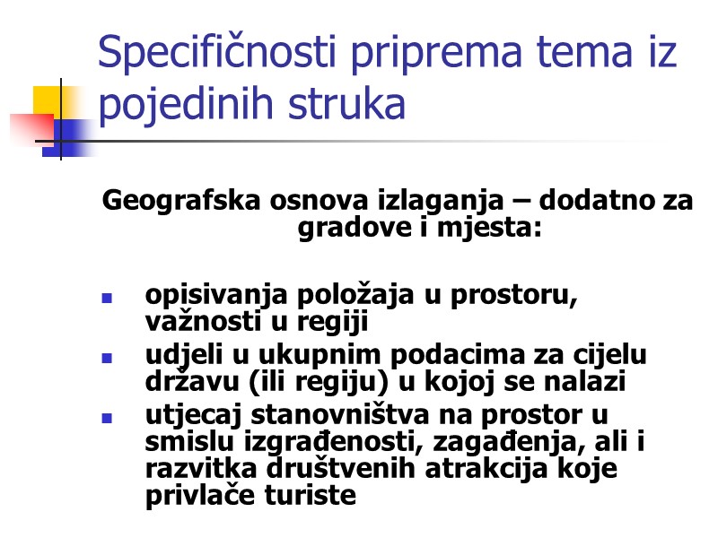 Specifičnosti priprema tema iz pojedinih struka  Geografska osnova izlaganja – dodatno za gradove